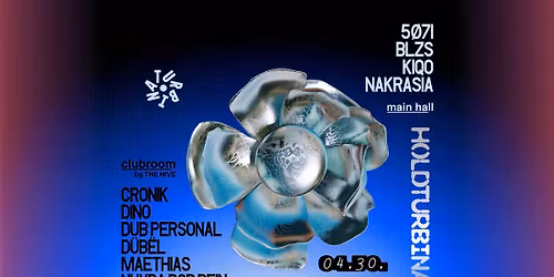 HOLDTURBINA w\/ 5\u00d871, BLZS, Kiqo, Nakrasia + Clubroom by THE HIVE