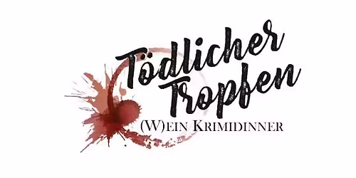 (Wein-)Krimidinner - T\u00f6dlicher Tropfen mit 3-G\u00e4nge Men\u00fc