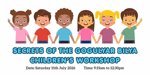 Secrets Of The Gogulyar Bilya - Children's Workshop