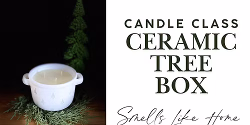 Holiday Candle Class | Ceramic Tree Box