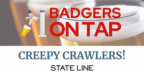 Badgers on Tap: "Creepy Crawlers" at State Line Distillery in Madison, WI