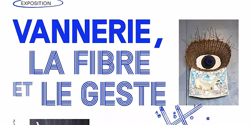Inauguration de l'exposition "Vannerie, la fibre et le geste"
