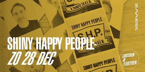 Shiny Happy People | De Bosuil
