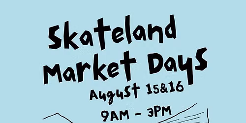 Skateland Market Days
