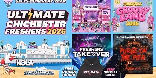 ULTIMATE CHICHESTER FRESHERS 2026 \ud83c\udfa1 \ud83c\udf0a \u26a1Sold out 15 Years Running! \ud83d\udc55 FREE Hoodie + Artist with Every Ticket!