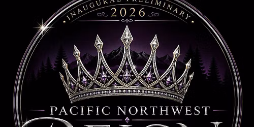 INAUGURAL Pacific Northwest Reign-Entertainer of the Year Prelim