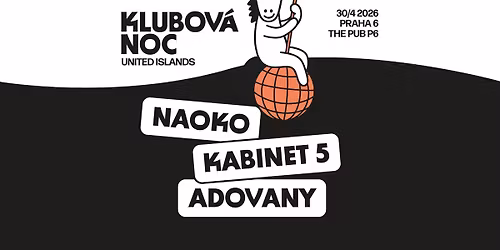 Klubov\u00e1 noc v The PUB na Praze 6: Kabinet 5, NAOKO, Adovany