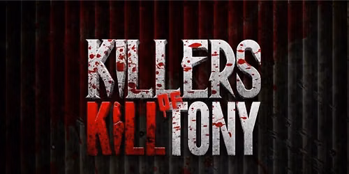 Killers of K*ll Tony