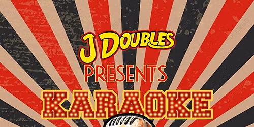 Karaoke hosted by J Doubles