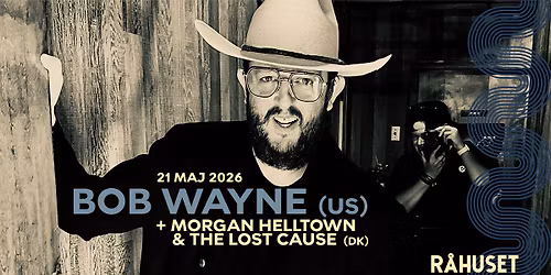 Bob Wayne (US) + Morgan Helltown & The Lost Cause | R\u00e5huset  [F\u00c5 BILLETTER]