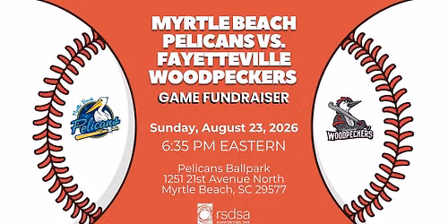 Myrtle Beach Pelicans vs. Fayetteville Woodpeckers Game Fundraiser
