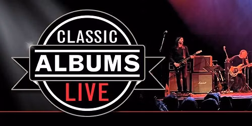 Classic Albums Live Tribute Show