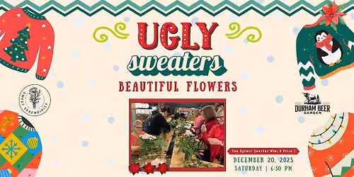 Ugly Sweaters, Beautiful Flowers, Flower Arranging Class