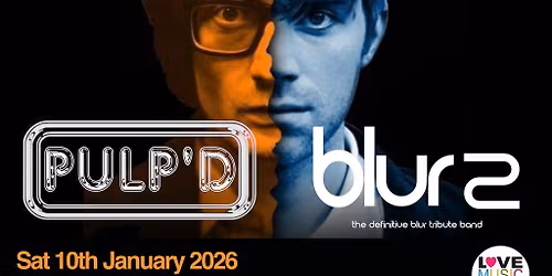 PULP'D & BLUR 2 (Tributes) - Warrington Irish Club -10\/1\/26