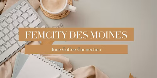 FemCity Des Moines June Coffee Connection