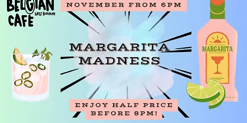 Margarita Madness @ The Belgian Cafe