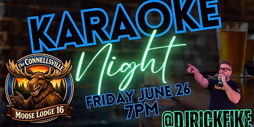 Karaoke @ The Connellsville Moose!