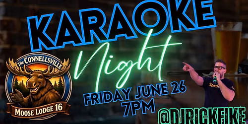 Karaoke @ The Connellsville Moose!