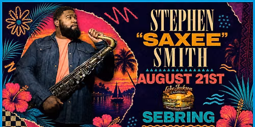 STEPHEN "SAXEE" SMITH @ LAKE JACKSON LANDING