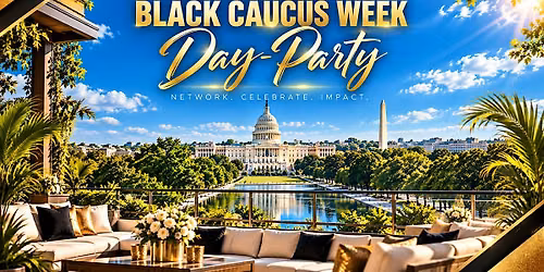 CBC - Congressional Black Caucus DAY-Party