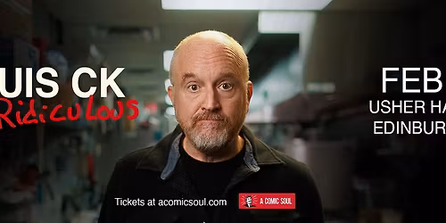Louis CK - Ridiculous Live in Edinburgh! \ud83c\udfa4