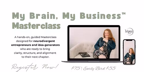 My Brain, My Business\u2122: Masterclass for Neurodivergent Entrepreneurs