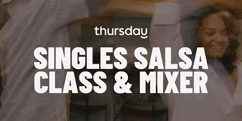 Thursday | Salsa Class &amp; Singles Mixer | The Worlds End