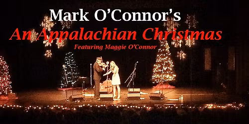 Mark O\u2019Connor\u2019s An Appalachian Christmas Featuring Maggie O\u2019Connor