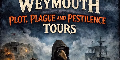 Weymouth Plot, Plague, and Pestilence Tour