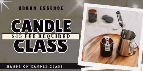Urban Essence Candle Class