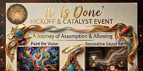 "It Is Done!" A Dreamy Painting & Restorative Sound Bath Experience