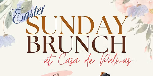 Easter Sunday Brunch at Casa de Palmas