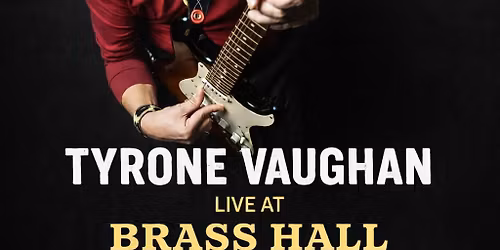 Tyrone Vaughan at Brass Hall