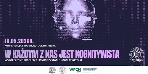 KONFERENCJA ,,W KA\u017bDYM Z NAS JEST KOGNITYWISTA. WSP\u00d3\u0141CZESNE PROBLEMY I WYKORZYSTANIE KOGNITYWISTYKI"