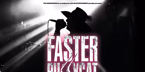 FASTER PUSSYCAT at The Underworld - London