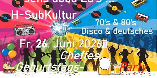 Jens abba LOs: Discohits, deutschsprachiges 70er & 80er Cheffes Geburtstagsfeier 26.6.26 H-SubKultur