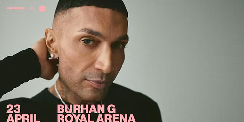 Burhan G \/ Royal Arena \/ 23. april 2027