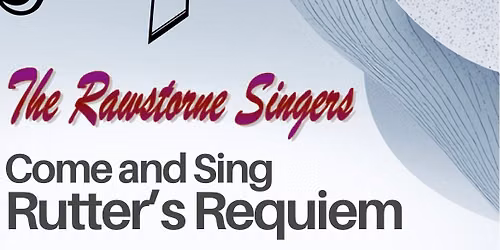 Come and sing Rutters Requiem 