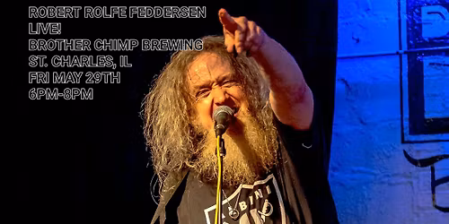 Robert Rolfe Feddersen LIVE at BROTHER CHIMP BREWING-ST. CHARLES Fri May 29th 6pm-8pm 
