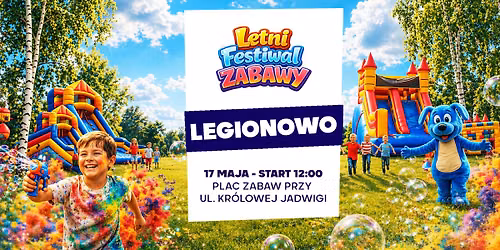 Letni Festiwal Zabawy w Legionowie \u2605 2026
