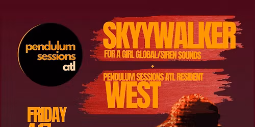 PENDULUM SESSIONS ATL PRESENTS DJ SKYYWALKER + WEST
