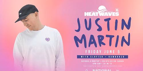 HEATWAVES XL: JUSTIN MARTIN