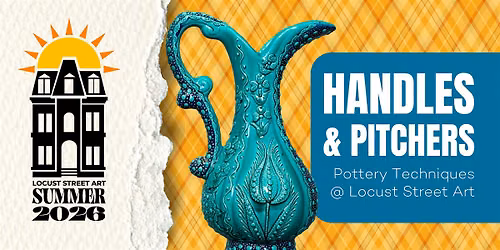 Handles and Pitchers - A Pottery Wheel Workshop at Locust Street Art