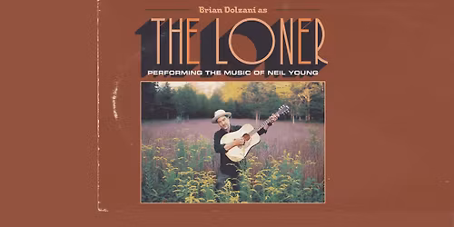 Brian Dolzani as the Loner: The Music of Neil Young