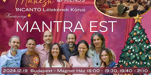 Kar\u00e1csonyi Mantra Koncert(ek) - Mahesh \u00e9s Bar\u00e1tai - Incanto L\u00e9lek\u00e9nek K\u00f3rus