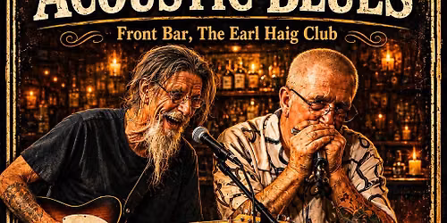 Dave & Tony\u2019s Night of Acoustic Blues at The Earl Haig Club Bar.