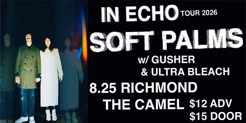 Soft Palms w\/ Gusher & Ultra Bleach @ The Camel - Richmond, VA 8.25.26