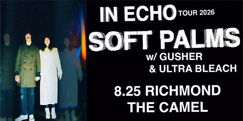Soft Palms w\/ Gusher & Ultra Bleach @ The Camel - Richmond, VA 8.25.26
