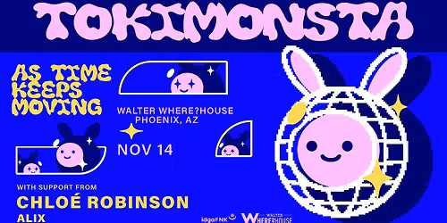 Tokimonsta (As Time Keeps Moving tour) w Chlo\u00e9 Robinson: Presented by Walter x idgaFNK