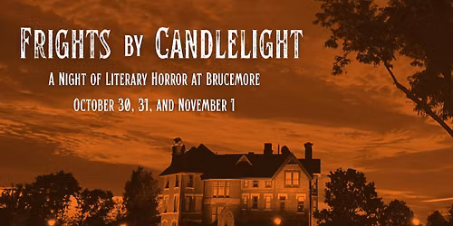 Frights by Candlelight: A Night of Literary Horror at Brucemore